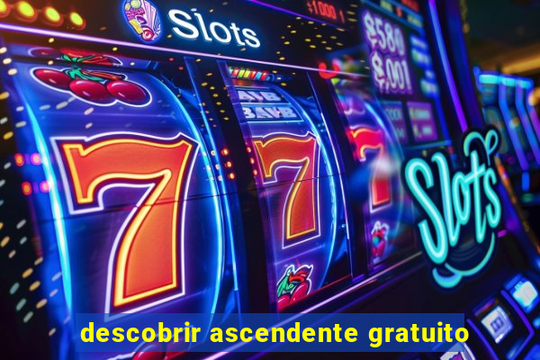 descobrir ascendente gratuito